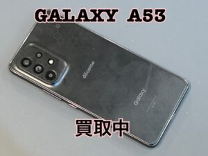 中古のGalaxy A53 5G（ギャラクシーA53）を買取りました！iPad（アイパッド）も強化買取中！買取ならモバトル水戸オーパ店へ！